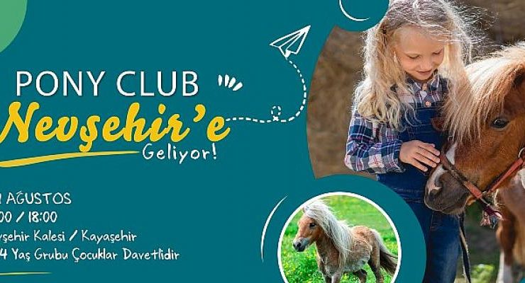 Çocuklar İçin Pony Club Nevşehir’e Geliyor