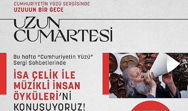 Cumhuriyetin Yüzü sergisi “Uzun Cumartesi" ile ziyaretçilerini bekliyor